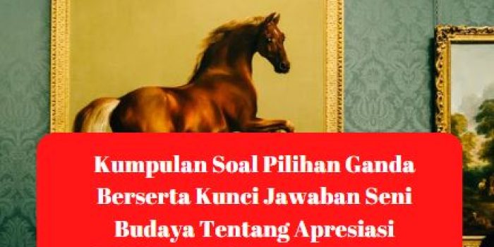 Berikut Yang Bukan Merupakan Bentuk Dari Ajaran Tao Adalah Kumpulan Soal Pilihan Ganda Berserta Kunci Jawaban Seni Budaya Tentang Apresiasi Keindahan Seni Rupa Mancanegara - Berbagiruang.com