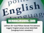 Latihan 30 Soal Pilihan Ganda TKA Bahasa Inggris Tingkat Lanjut untuk SMA SMK Lengkap Kunci Jawaban