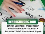 Latihan Soal Dasar-Dasar Desain Komunikasi Visual SMK Kelas X Semester 2 Bab 2 Unsur-Unsur Layout