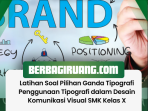 Latihan Soal Pilihan Ganda Tipografi Penggunaan Tipografi dalam Desain Komunikasi Visual SMK Kelas X