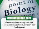 Latihan Soal TKA Biologi SMA SMK Lengkap dengan Kunci Jawaban dan Pembahasan
