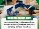 Latihan Soal TKA Produk Kreatif dan Kewirausahaan (PKK) SMK dan SMA Lengkap dengan Jawaban