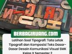 Latihan Soal Tipografi Tata Letak Tipografi dan Komposisi Teks Dasar Dasar Desain Komunikasi Visual SMK Kelas X Semester 2