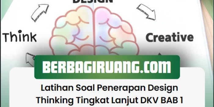 Latihan Soal Penerapan Design Thinking Tingkat Lanjut DKV BAB 1 Lengkap Kunci Jawaban