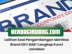 Latihan Soal Pengembangan Identitas Brand DKV BAB 1 Lengkap Kunci Jawaban