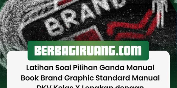Latihan Soal Pilihan Ganda Manual Book Brand Graphic Standard Manual DKV Kelas X Lengkap dengan Jawaban
